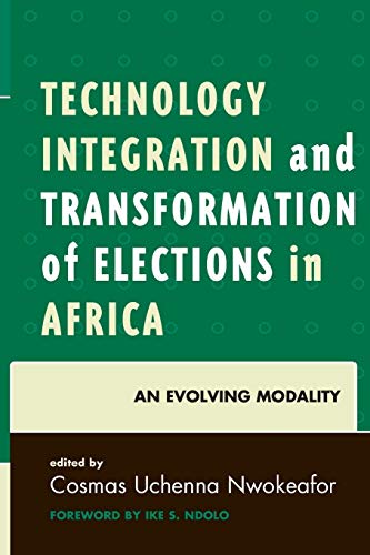 Technology Integration and Transformation of Elections in Africa An Evolving Mo [Paperback]