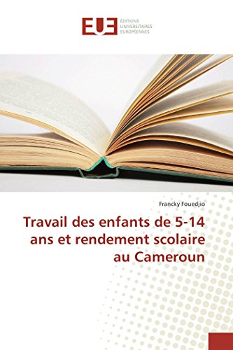 Travail Des Enfants De 5-14 Ans Et Rendement Scolaire Au Cameroun (french Editio [Paperback]