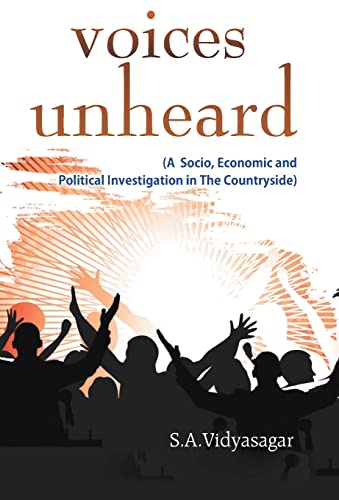 Voices Unheard (A Socio, Economic And Political Investigation In The Countryside