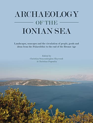 Archaeology of the Ionian Sea Landscapes, seascapes and the circulation of peop [Hardcover]