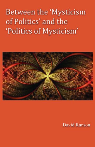 Between the 'Mysticism of Politics' and the 'Politics of Mysticism' [Hardcover]