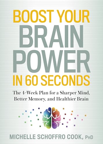 Boost Your Brain Power in 60 Seconds The 4-Week Plan for a Sharper Mind, Better [Paperback]