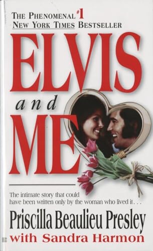 Elvis and Me The True Story of the Love Between Priscilla Presley and the King  [Paperback]