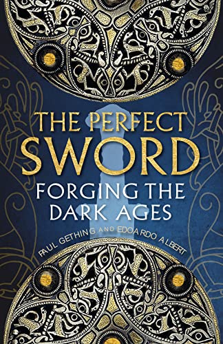 The Perfect Sword Forging the Dark Ages [Hardcover]