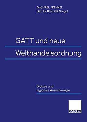 GATT und neue Welthandelsordnung Globale und regionale Auswirkungen [Paperback]