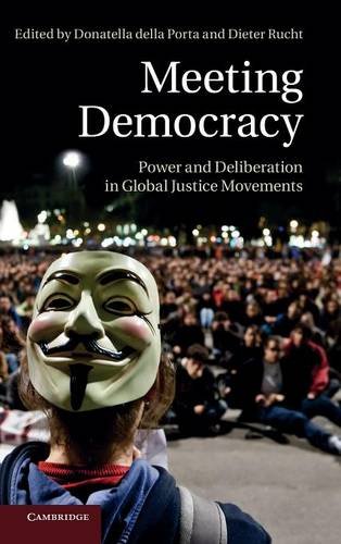 Meeting Democracy Power and Deliberation in Global Justice Movements [Hardcover]