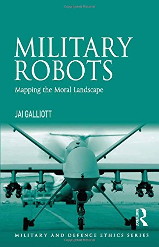 Military Robots Mapping the Moral Landscape [Paperback]