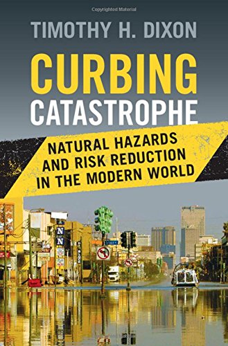 Curbing Catastrophe Natural Hazards and Risk Reduction in the Modern World [Hardcover]