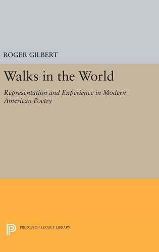 Walks in the World Representation and Experience in Modern American Poetry [Hardcover]