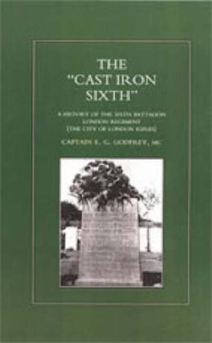 Cast-Iron Sixth  A History of the Sixth Battalion - London Regiment [Hardcover]