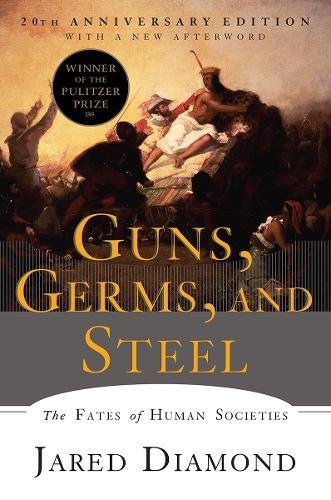 Guns, Germs, and Steel: The Fates of Human Societies, 20th Anniversary Edition [Paperback]
