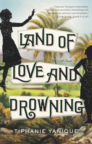 Land of Love and Drowning A Novel [Paperback]