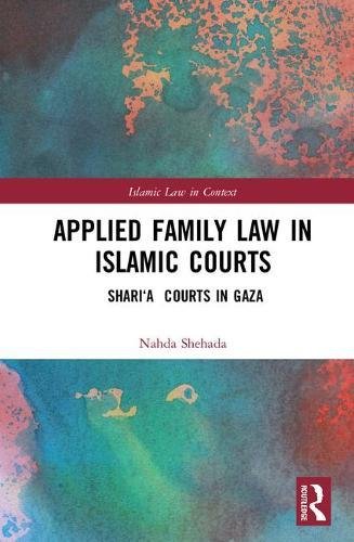 Applied Family Law in Islamic Courts  Shari'a Courts in Gaza [Hardcover]
