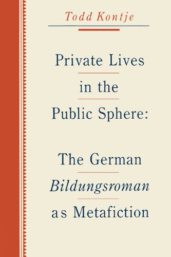 Private Lives in the Public Sphere The German Bildungsroman as Metafiction [Paperback]