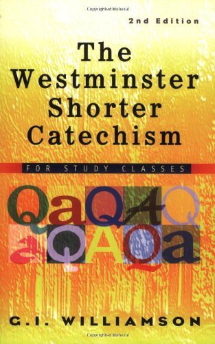 The Westminster Shorter Catechism For Study Classes [Paperback]