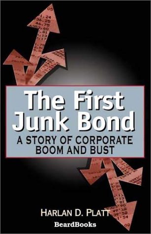 First Junk Bond  A Story of Corporate Boom and Bust [Paperback]