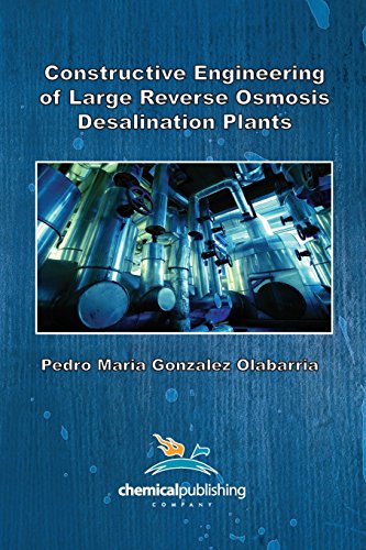 Constructive Engineering Of Large Reverse Osmosis Desalination Plants [Paperback]