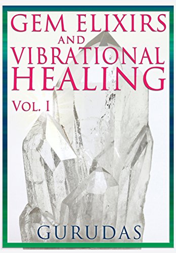 Gems Elixirs And Vibrational Healing Volume 1 [Paperback]