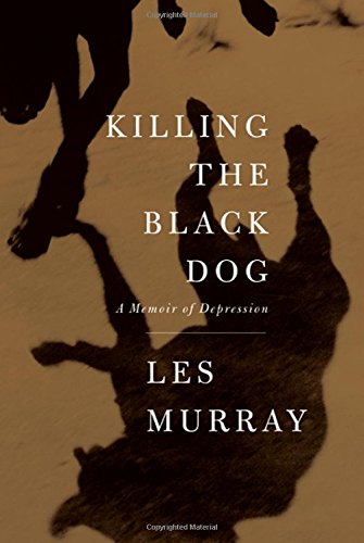 Killing the Black Dog A Memoir of Depression [Paperback]