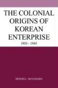 The Colonial Origins of Korean Enterprise 1910}}}1945 [Paperback]