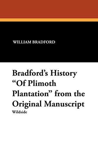 Bradford's History of Plimoth Plantation from the Original Manuscript [Paperback]