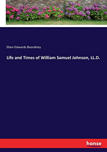 Life and Times of William Samuel Johnson, LL. D. [Paperback]