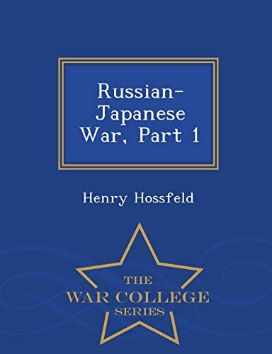 Russian-Japanese War, Part 1 - War College Series [Paperback]