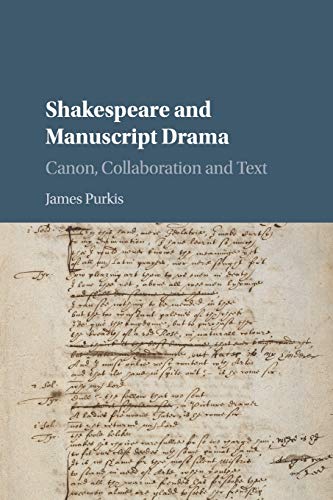 Shakespeare and Manuscript Drama Canon, Collaboration and Text [Paperback]