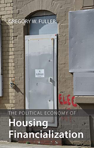 The Political Economy of Housing Financialization [Paperback]