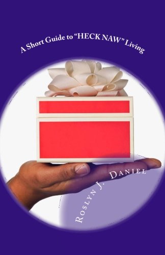 A Short Guide To  heck Naw  Living Set Yourself And Others Free By Saying No [Paperback]