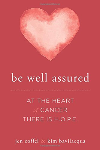 Be Well Assured At The Heart of Cancer There Is H.O.P.E. [Paperback]
