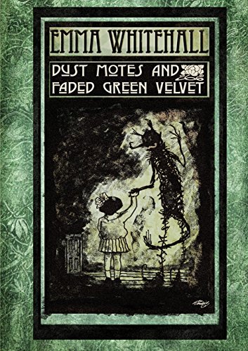 Dust Motes and Faded Green Velvet [Paperback]