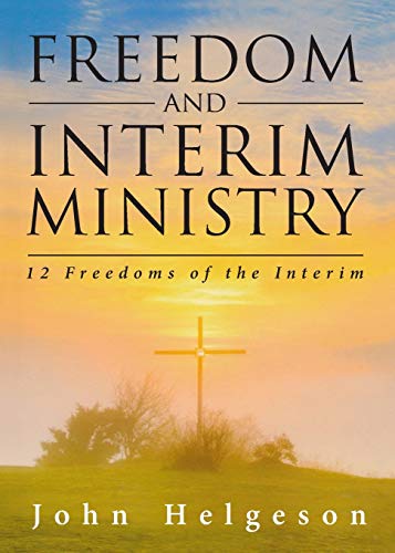 Freedom And Interim Ministry 12 Freedoms Of The Interim [Paperback]