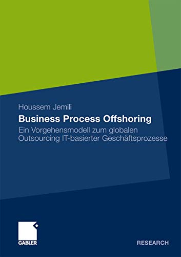 Business Process Offshoring Ein Vorgehensmodell zum globalen Outsourcing IT-bas [Paperback]