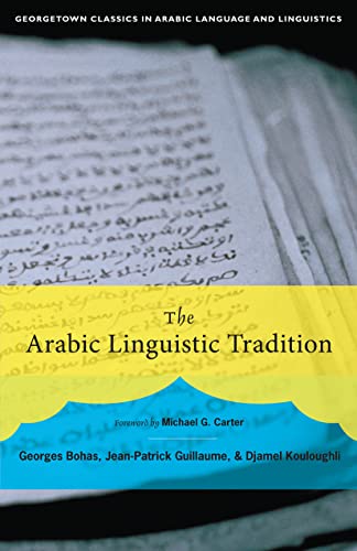 The Arabic Linguistic Tradition (georgetown Classics In Arabic Languages And Lin [Paperback]
