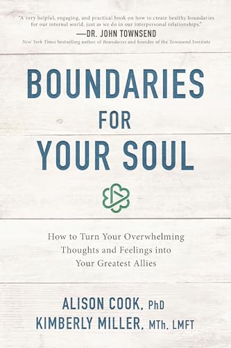 Boundaries for Your Soul How to Turn Your Overwhelming Thoughts and Feelings in [Paperback]