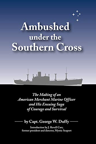 Ambushed Under The Southern Cross The Making Of An American Merchant Marine Off [Paperback]