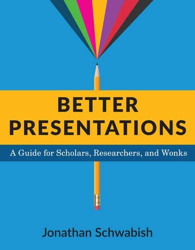 Better Presentations A Guide For Scholars, Researchers, And Wonks [Paperback]