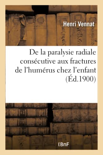 De La Paralysie Radiale Consecutive Aux Fractures De L'Humerus Chez L'Enfant