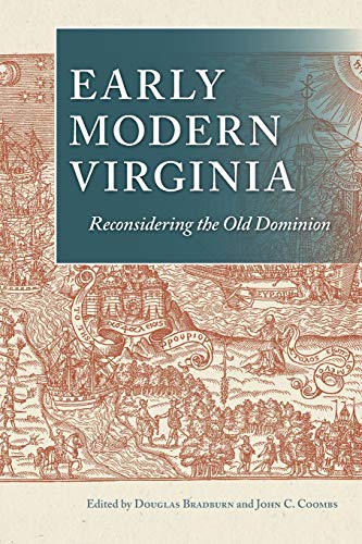 Early Modern Virginia Reconsidering The Old Dominion (early American Histories) [Paperback]