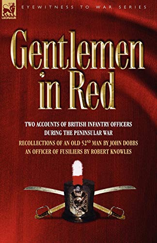 Gentlemen In Red Two Accounts Of British Infantry Officers During The Peninsula [Paperback]