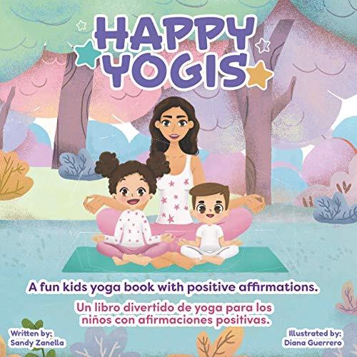 Happy Yogis  A Fun Kids Yoga Book with Positive Affirmations (Bilingual Edition [Paperback]