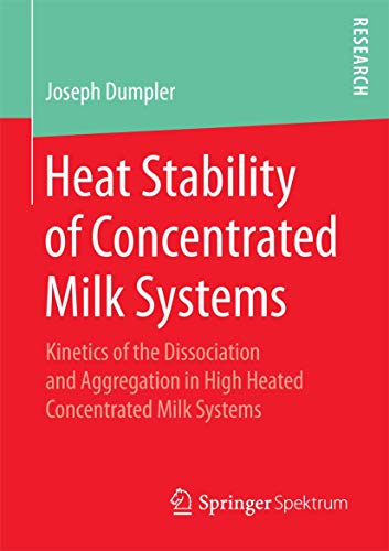 Heat Stability of Concentrated Milk Systems Kinetics of the Dissociation and Ag [Paperback]