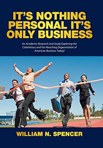 It's Nothing Personal It's Only Business An Academic Research And Study Explori [Hardcover]