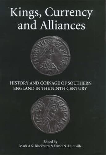 Kings, Currency and Alliances History and Coinage of Southern England in the Ni [Hardcover]