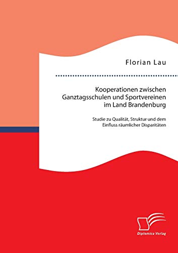Kooperationen Zwischen Ganztagsschulen Und Sportvereinen Im Land Brandenburg St [Paperback]