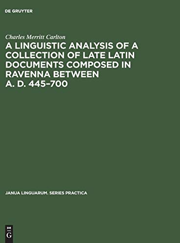 Linguistic Analysis of a Collection of Late Latin Documents Composed in Ravenna  [Hardcover]