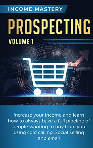 Prospecting  Increase Your Income and Learn How to Always Have a Full Pipeline  [Paperback]