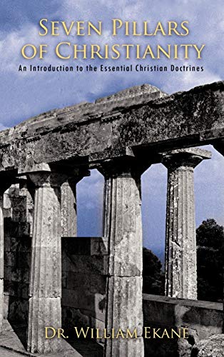 Seven Pillars Of Christianity An Introduction To The Essential Christian Doctri [Hardcover]