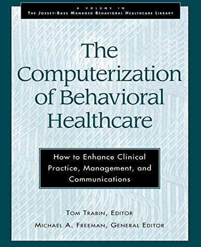 The Computerization of Behavioral Healthcare How to Enhance Clinical Practice,  [Paperback]